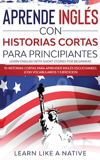 Front cover_Aprende Inglés con Historias Cortas para Principiantes [Learn English With Short Stories for Beginners]