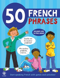 50 French Phrases: Start speaking French with games and activities