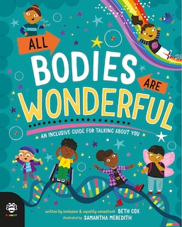 All Bodies Are Wonderful: An inclusive guide for talking about you