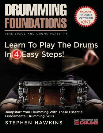 Drumming Foundations: Learn To Play The Drums In 4 Easy Steps!