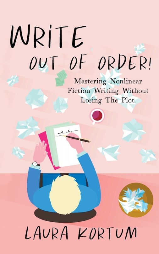 Front cover_Write out of Order! Mastering Nonlinear Fiction Writing Without Losing the Plot