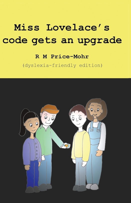 Front cover_Miss Lovelace's Code Gets An Upgrade (dyslexia-friendly Edition)