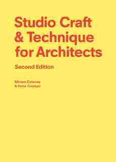 Studio Craft & Technique For Architects Second Edition by Miriam Delaney
