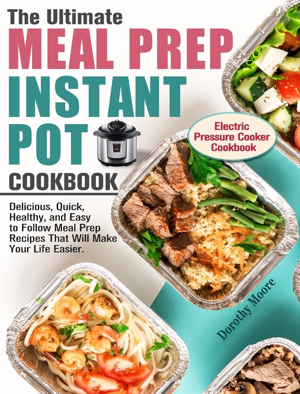 Front cover_The Ultimate Meal Prep Instant Pot Cookbook