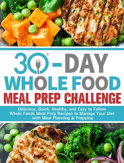Front cover_30-Day Whole Foods Meal Prep Challenge