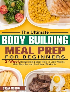 Front cover_The Ultimate Bodybuilding Meal Prep for Beginners