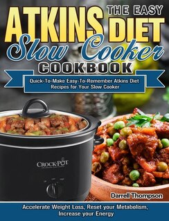 Front cover_The Easy Atkins Diet Slow Cooker Cookbook