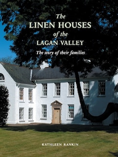 Front cover_Linen Houses of the Lagan Valley and Their Families