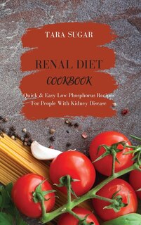 Renal Diet Cookbook: Quick E Easy Low Phosphorus Recipes For People With Kidney Disease