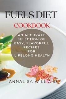 Front cover_Fuels Diet Cookbook
