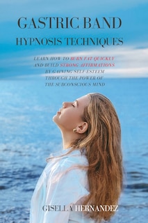 Front cover_Gastric Band Hypnosis Techniques