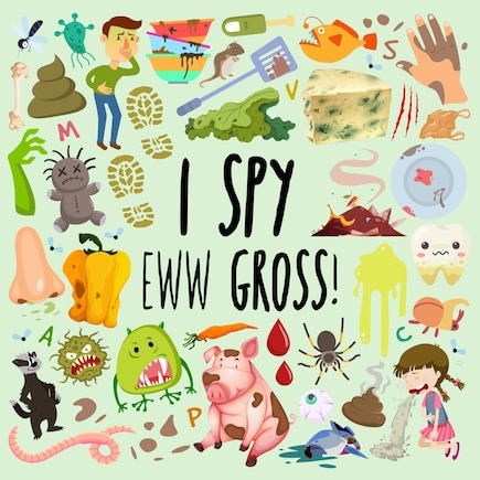 I Spy - Eww Gross!: A Fun Guessing Game for 3-5 Year Olds