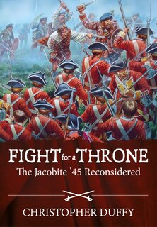 Fight For A Throne: The Jacobite '45 Reconsidered