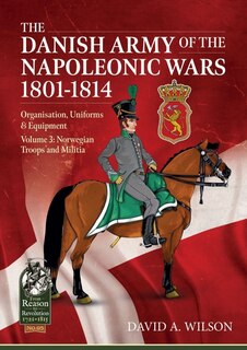 Front cover_The Danish Army of the Napoleonic Wars 1801-1815. Organisation, Uniforms