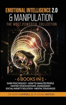 Emotional Intelligence 2.0 & Manipulation The Most Powerful Collection: 6 Books In 1 Dark Psychology, How To Analyze People, Master Your Emotions, Enneagram, Social Anxiet