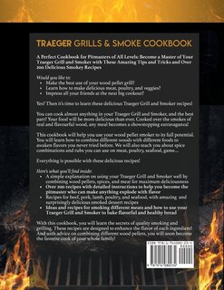 Traeger Grills & Smoker Cookbook: All You Need To Know For The Traeger Grill: Became The Master Of Your Wood Pellet Grill And Get 200