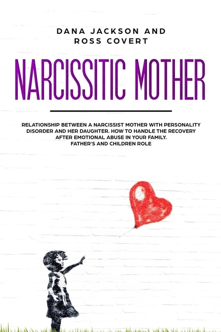 Narcissistic Mother: Relationship Between A Narcissist Mother With Personality Disorder And Her Daughter. How To Handle