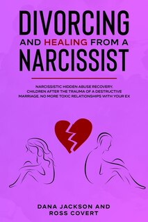 Front cover_Divorcing And Healing From A Narcissist