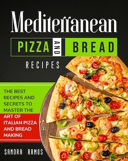 Front cover_Mediterranean Pizza and Bread Recipes