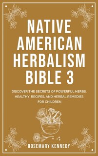 Front cover_Native American Herbalism Bible 3