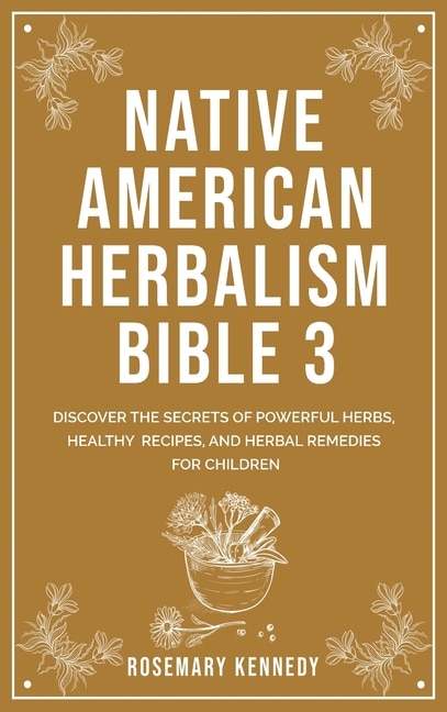 Front cover_Native American Herbalism Bible 3