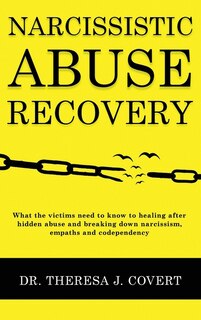 Narcissistic Abuse Recovery: Everything The Victims Need To Know To Healing After Hidden Abuse And Breaking Down Narcissism, Emp