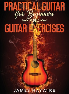 Front cover_Practical Guitar For Beginners And Guitar Exercises