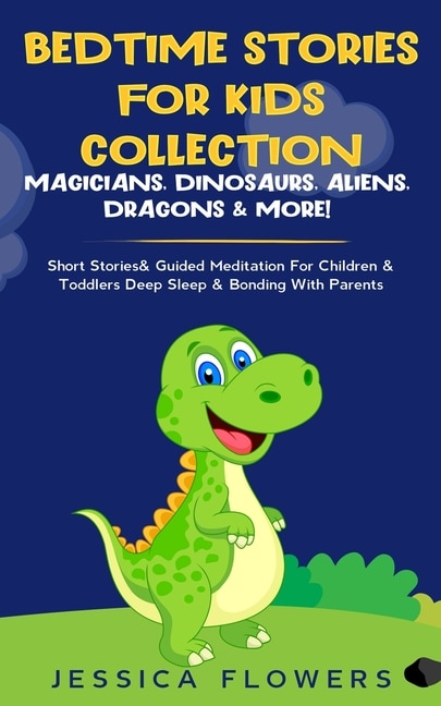 Front cover_Bedtime Stories For Kids Collection- Magicians, Dinosaurs, Aliens, Dragons& More!