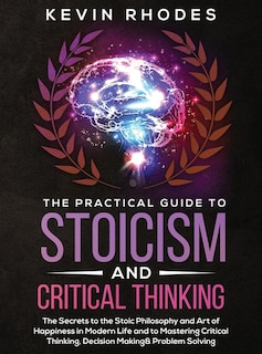 Front cover_The Practical Guide to Stoicism and Critical Thinking