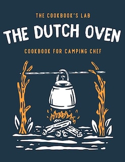 Front cover_The Dutch Oven Cookbook for Camping Chef