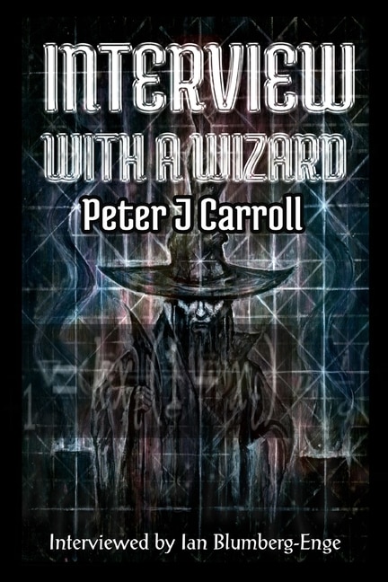 Front cover_Interview with a Wizard - Peter J Carroll