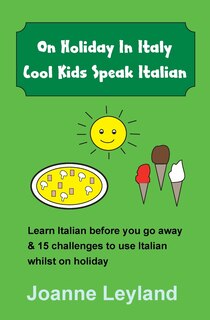 Front cover_On Holiday In Italy Cool Kids Speak Italian