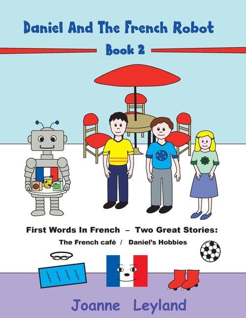 Front cover_Daniel And The French Robot - Book 2