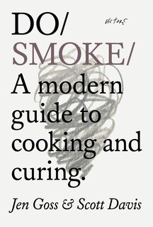 Do Smoke: A modern guide to cooking and curing