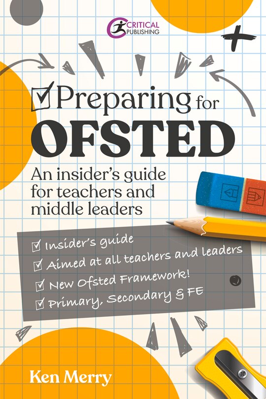 Preparing For Ofsted: An Insider's Guide For Teachers And Middle Leaders