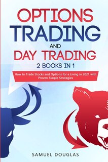Swing Trading And Day Trading: 2 Books In 1: How To Trade Stocks And Options For A Living In 2021 With Proven Simple Strategies