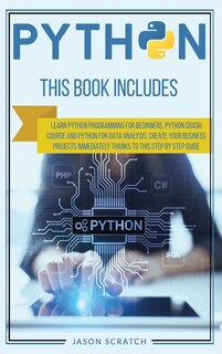 Python: This Book Includes: Learn Python Programming For Beginners, Python Crash Course And Python For Data