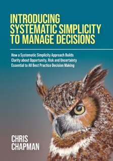 Front cover_Introducing Systematic Simplicity to Manage Decisions