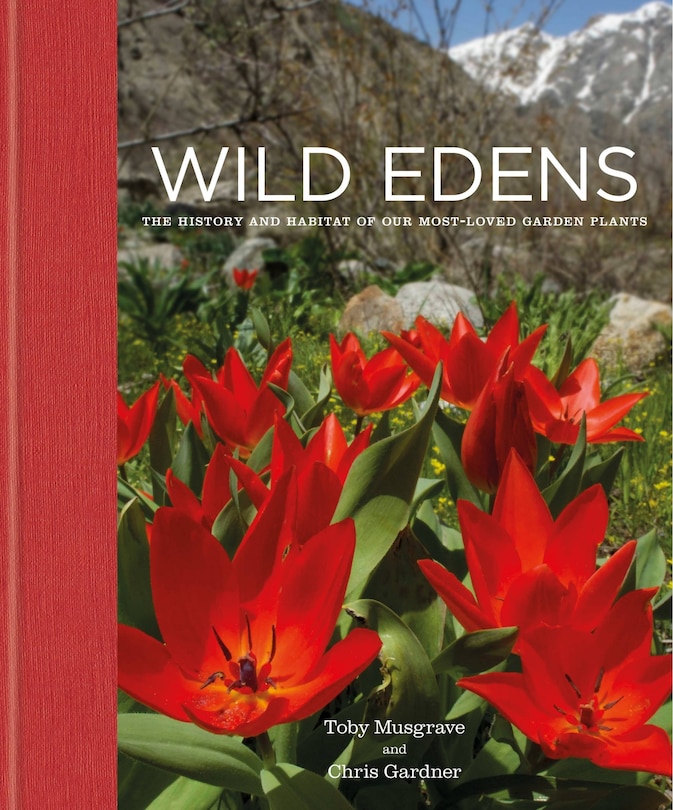 Wild Edens: The history and habitat of our most-loved garden plants