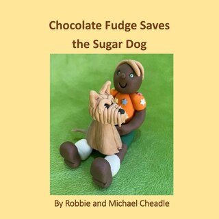 Front cover_Chocolate Fudge Saves the Sugar Dog