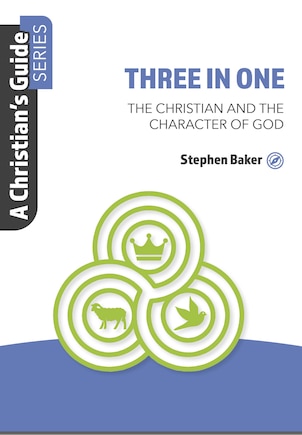 Three In One: The Christian And The Character Of God