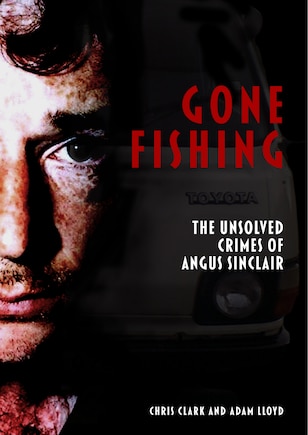 Gone Fishing: The Unsolved Crimes Of Angus Sinclair