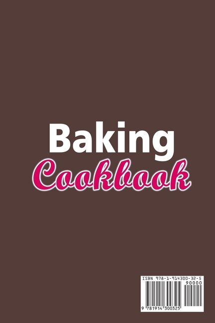Baking Cookbook; Amazing Recipes And Techniques For The New Bakers