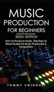 Couverture_Music Production For Beginners 2022+ Edition