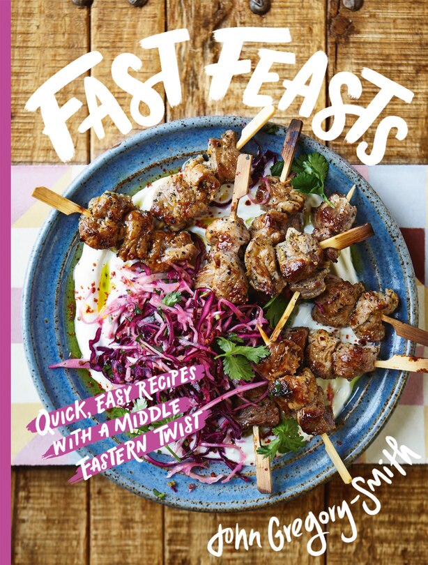 Fast Feasts: Quick, Easy Recipes With A Middle-eastern Twist