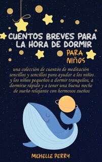 Cuentos Breves Para La Hora De Dormir Para Niños: Una Colección De Cuentos Sencillos Para Ayudar A Los Niños A Dormir Tranquilos Y Relajados Escuchan