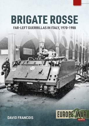 Brigate Rosse: Far-left Guerillas in Italy, 1970-1988