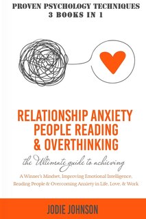 Relationship Anxiety, People Reading & Overthinking: The Ultimate Guide To Achieving A Winner's Mindset, Improving Emotional Intelligence, Reading Peopl