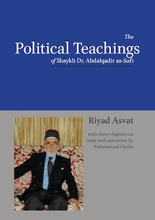 Front cover_The Political Teachings of Shaykh Dr. Abdalqadir as-Sufi
