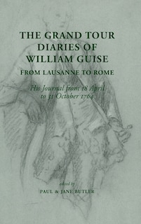 Couverture_The Grand Tour Diaries of William Guise from Lausanne to Rome